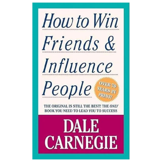 How to Win Friends and Influence People by Dale Carnegie
